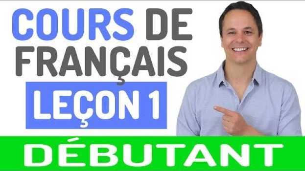 Видео Cours de Français Gratuit pour Débutants (1) на русском