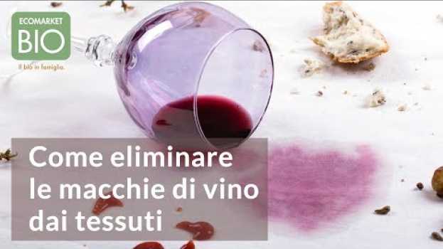 Video Come eliminare le macchie di vino dai tessuti - EcomarketBio po polsku