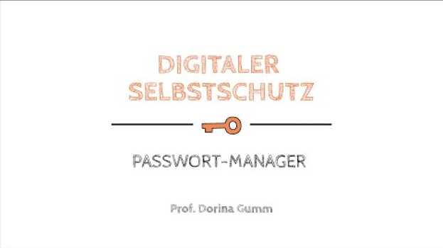Video Digitaler Selbstschutz: Was ist das Prinzip der Passwortmanager (Teil 2) en español
