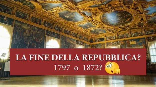 Video QUAL È LA VERA DATA DELLA FINE DELLA REPUBBLICA DI VENEZIA? 1797 O 1872? - I DOGI DI VENEZIA EP.14 em português