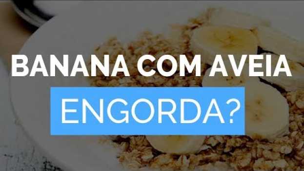Video Comer BANANA COM AVEIA engorda ou emagrece?  [Tem carboidratos? Pode na dieta?] en español