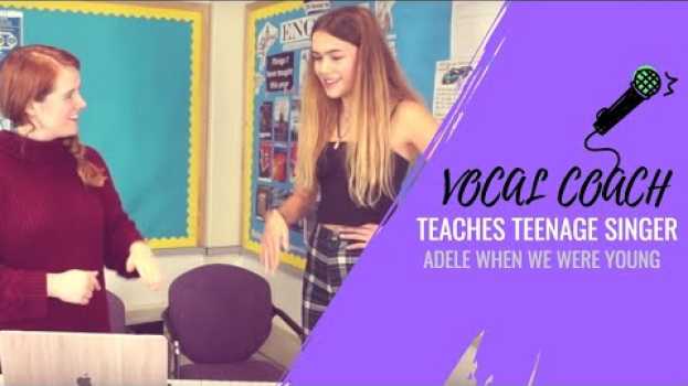 Video Vocal Coach teaches Teenage Singer - When We Were Young - Adele (Beth Roars Live Cover)   türkçe