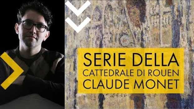 Видео Claude Monet | Serie della Cattedrale di Rouen на русском