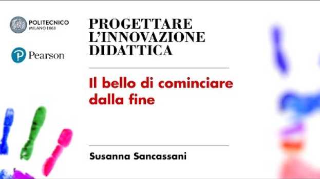 Видео Il bello di cominciare dalla fine (Susanna Sancassani) на русском