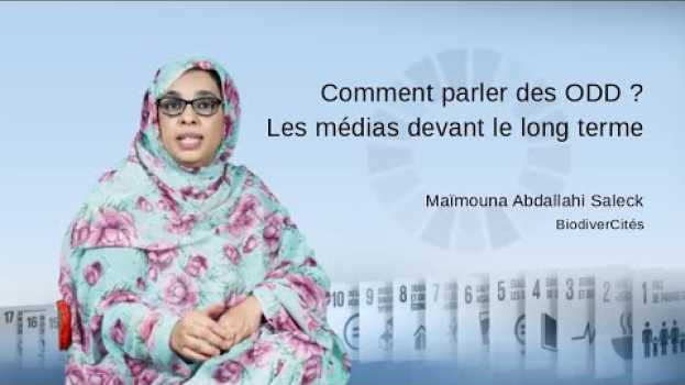 Video Comment parler des ODD? Les médias devant le long terme in English