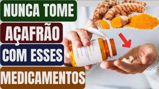Video Cuidado! O Açafrão Pode Ser Perigoso Ao Interagir Com Esses Remédios, Fique Atento! in English