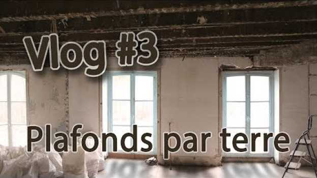 Video Les plafonds tombent sur leur tête. Vlog rénovation #3 auf Deutsch