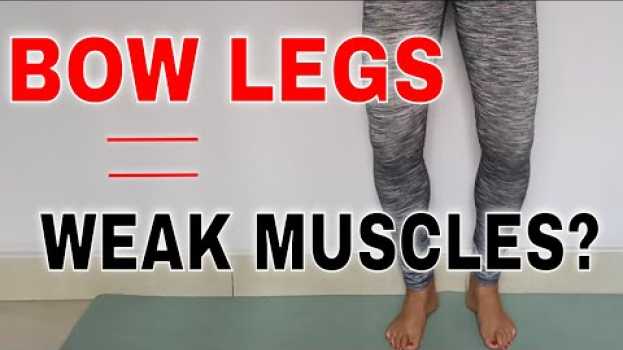 Video WHICH MUSCLES ARE WEAKENED IN BOW LEGS? Correct Bow Legs Naturally!   türkçe