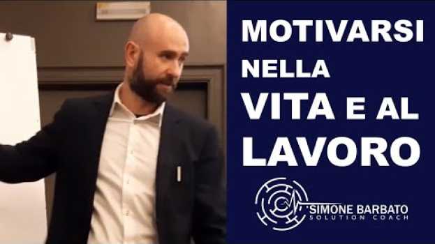 Video Motivarsi nella Vita e al Lavoro   Simone Barbato Coaching en français