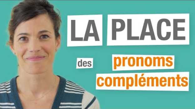 Video La place des pronoms compléments en français - Partie 4 su italiano