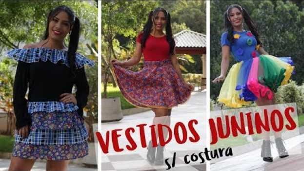 Video ✂️ DIY 3 VESTIDOS DE FESTA JUNINA (SEM COSTURA) en français