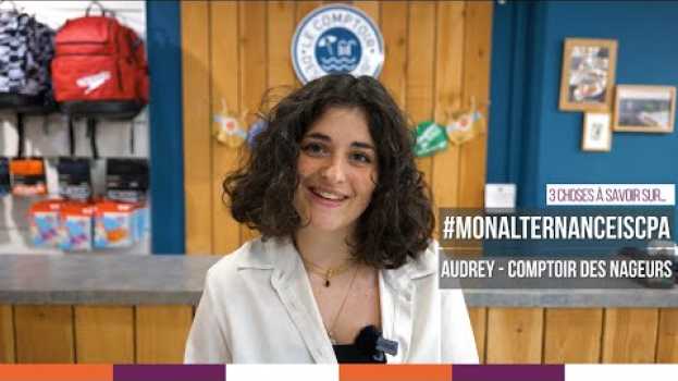 Video ISCPA TOULOUSE | #MONALTERNANCEISCPA 3 choses à savoir sur Audrey au Comptoir des nageurs in English