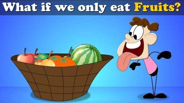 Video What if we Only eat Fruits? + more videos | #aumsum #kids #science #education #children em português