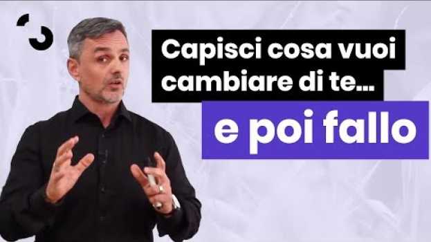 Video Capisci cosa vuoi cambiare di te... e poi fallo | Filippo Ongaro in English
