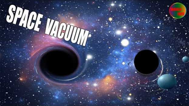 Video Why is space a vacuum? what does it mean that space is a vacuum?   türkçe