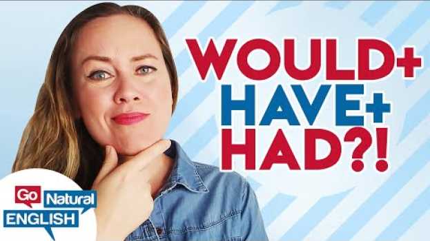 Video Would, Would Have, Would Have Had 🤔 Advanced English Grammar Lesson | | Go Natural English auf Deutsch