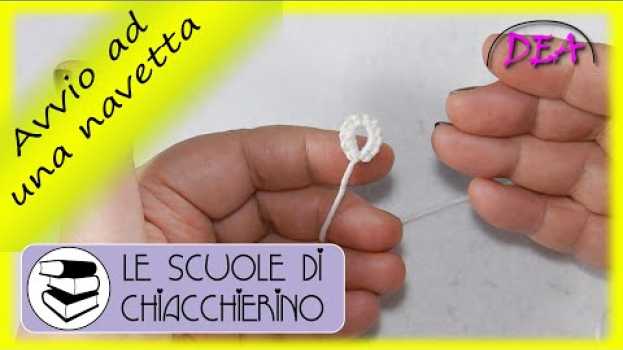 Video S.C.53°Tut.n.- Avvio lavoro ad una navetta. Mascheriamo la coda inizio lavoro senza l'uso dell'ago. en français