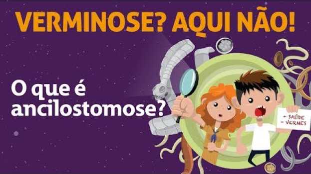 Video O que é ancilostomose? -  Livro Verminose? Aqui não!   türkçe