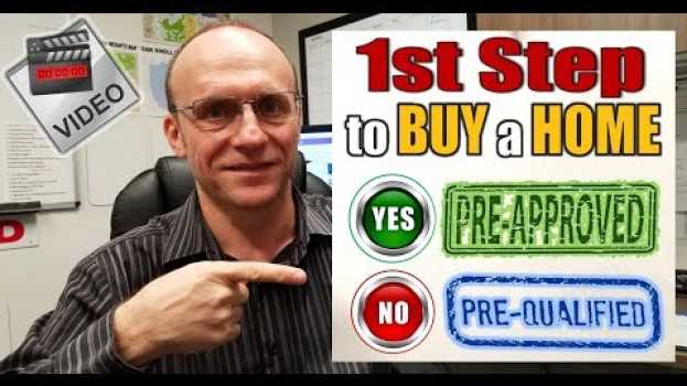 Video 1st Step to Buy a Home: Get Pre-approved Not Pre-qualified. en français