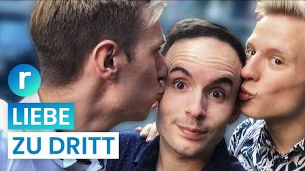 Video Polyamorie: Kann das echte Liebe sein?  I reporter in English