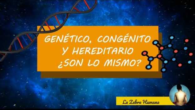 Видео Enfermedades genéticas, congénitas y hereditarias ¿Son lo mismo? на русском