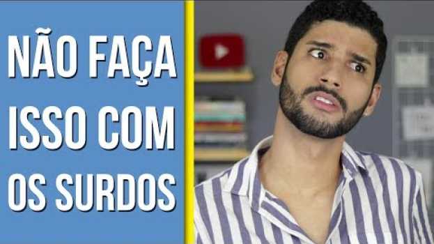 Видео NÃO FAÇA ISSO COM OS SURDOS | Libras • Léo Viturinno на русском