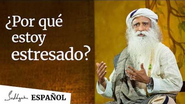 Video ¿Por qué estoy estresado?│Sadhguru em português