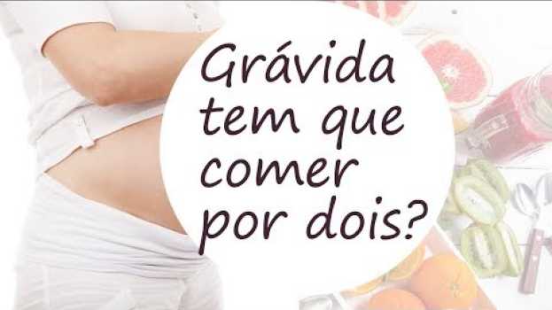Video Grávida tem que comer por dois? in English