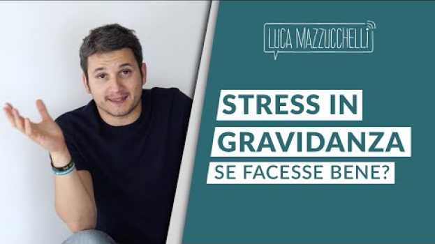 Video Stress in gravidanza: se facesse bene? en français
