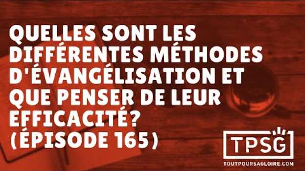Video Quelles sont les différentes méthodes d'évangélisation et que penser de leur efficacité? (Ép. 165) po polsku