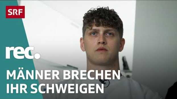 Video Sexuelle Übergriffe an Männern – Ein gesellschaftliches Tabuthema | Reportage | rec. | SRF su italiano