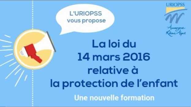 Video Présentation formation à la loi du 14 mars 2016 relative à la protection de l'enfance in English