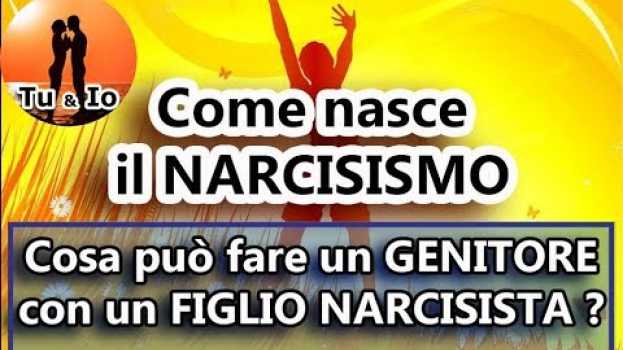 Video Quando e come NASCE il NARCISISMO ?  Cosa può fare un GENITORE con un FIGLIO NARCISISTA ? po polsku