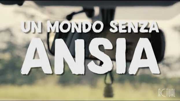 Video Un MONDO senza ANSIA - Ottobre en español