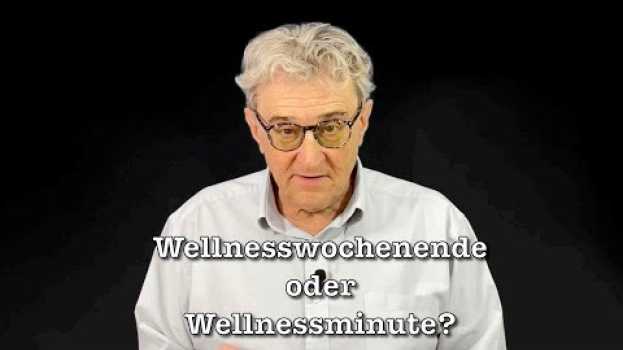 Video ? Wellnesswochenende oder Wellnessminute? en français