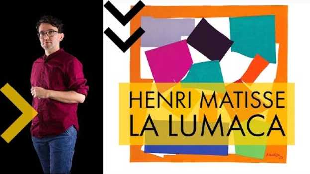 Video Henri Matisse | la lumaca en español