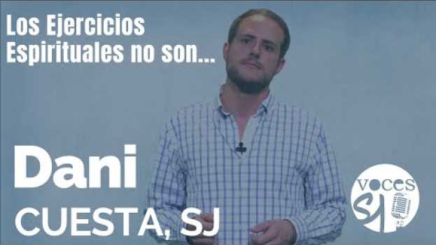 Video ¿Qué no son los Ejercicios Espirituales? | Dani Cuesta, SJ| Voces Esejota   türkçe