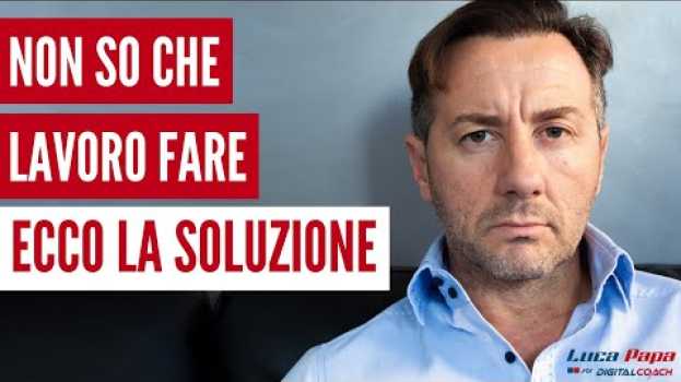Video NON SO CHE LAVORO FARE: Ecco la soluzione in English