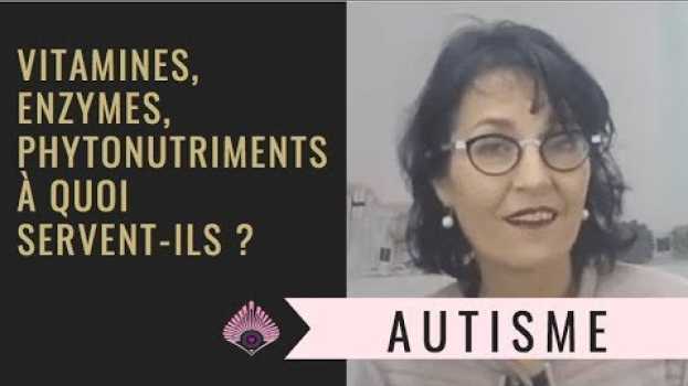 Video Immunité et alimentation : Vitamines, enzymes, phytonutriments (à quoi servent-ils ?) su italiano
