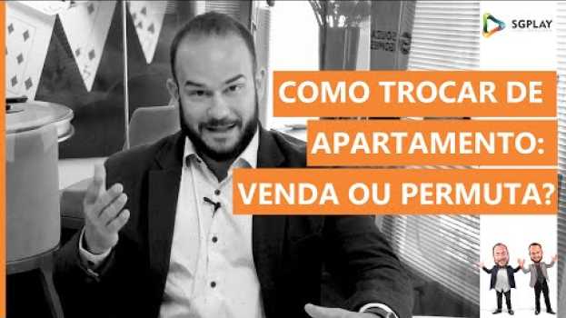 Video Como trocar de apartamento: quando é melhor vender ou permutar in English