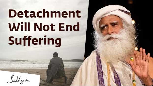Видео Detachment Will Not End Suffering на русском