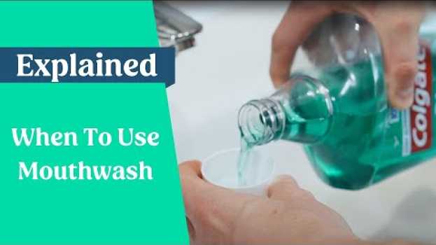 Video When To Use Mouthwash   türkçe
