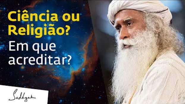 Video Ciência ou Religião - Quem está certo? | Sadhguru Português in English