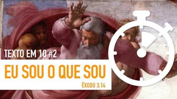 Video Texto em ㉈ #2 ⎢ Eu sou o que sou (Êx 3:14) ⎢ Paulo Won auf Deutsch