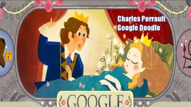 Video Charles Perrault Google Doodle.  388th Birthday of French Fairy Tales Author po polsku