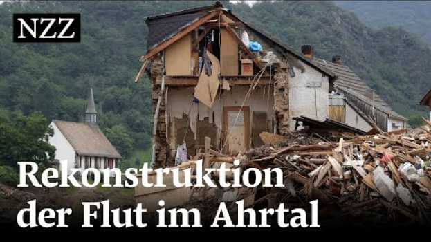Video Wie das Hochwasser in Ahrweiler so verheerend wurde en español