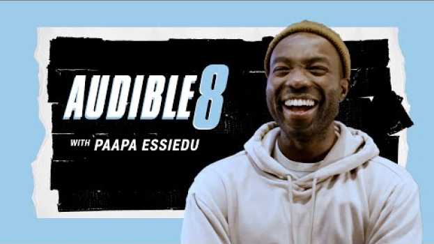Video Paapa Essiedu takes on the Audible 8! en español