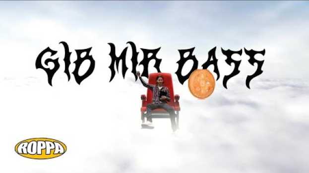 Video Gib mir Bass - ROPPA (Musikvideo)   türkçe