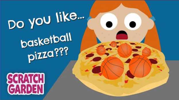 Video Do You Like Basketball Pizza? | The Sports on Food Song | Scratch Garden en español