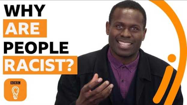 Video Why are people racist? | What's Behind Prejudice? Episode 1 | BBC Ideas en español